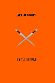 Title: After Glory, Author: T.J Dipple