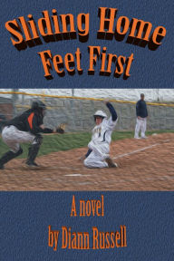 Title: Sliding Home Feet First, Author: Diann Russell