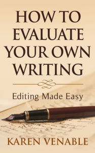 Title: How to Evaluate Your Own Writing, Author: Karen Venable