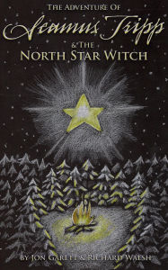 Title: Seamus Tripp & the North Star Witch (The Adventures of Seamus Tripp, #4), Author: Jon Garett