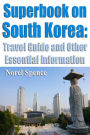 Superbook on South Korea: Travel Guide and Other Essential Information