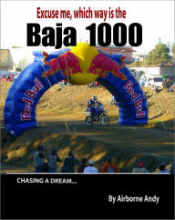 Title: Excuse me, which way is the Baja 1000?, Author: Airborne Andy