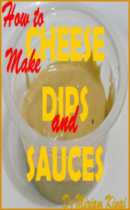 How to Make Cheese Dips and Sauces
