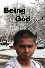 Title: Being God, Author: B. A. Binns