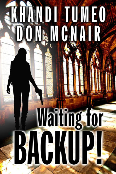 Waiting for Backup! by Khandi Tumeo and Don McNair