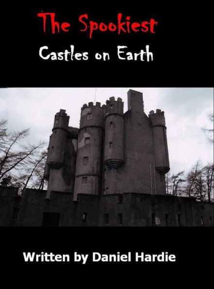 The Spookiest Castles on Earth