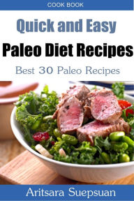 Quick and Easy Paleo Diet Recipes: Best 30 Paleo Recipes
