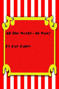 All The World In Wax