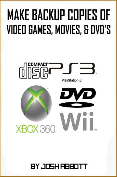 Make Backup Copies of Video Games, Movies, CD's, & DVD's