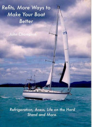 Title: Refits, More Ways to Make Your Boat Better. (Cruising Boats, How to Select, Equip and Maintain, #5), Author: John Champion