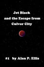 Jet Black and the Escape from Culver City #1