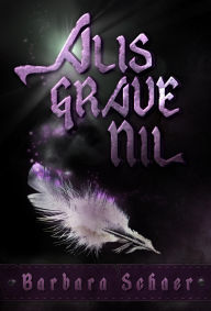 Title: Alis Grave Nil, Author: Barbara Schaer