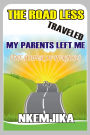 The Road Less Traveled My Parents Left Me (The Power Of Purpose)
