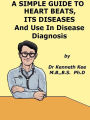 A Simple Guide to the Heart beats, Related Diseases And Use in Disease Diagnosis