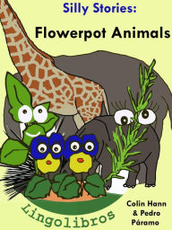 Title: 4 Silly Stories: Flowerpot Animals, Author: Colin Hann