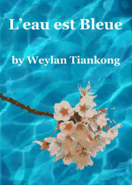 Title: L'eau est Bleue, Author: Weylan Tiankong