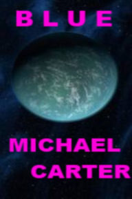 Title: Blue, Author: Michael Carter