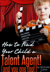 Title: How to find your child a Talent Agent, Author: michelle carter