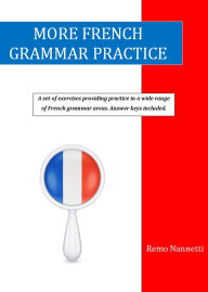 Title: More French Grammar Practice, Author: Remo Nannetti