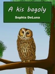 Title: A kis bagoly, Author: Sophia DeLuna