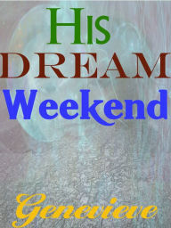 His Dream Weekend