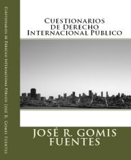 Title: Cuestionarios de Derecho Internacional Público, Author: Jose Remigio Gomis Fuentes Sr