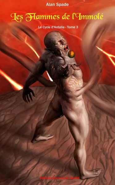 Le Cycle d'Ardalia, tome 3 : Les Flammes de l'Immolé