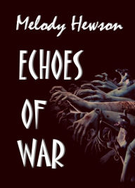 Title: Echoes Of War, Author: Melody Hewson