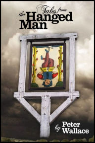 Title: Tales From The Hanged Man, Author: Peter Wallace