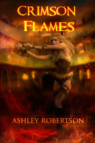 Title: Crimson Flames (Crimson Series, #2), Author: Ashley Robertson