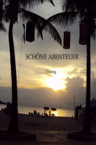 Title: Schöne Abenteuer, Author: J. Toring