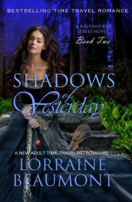 Shadows of Yesterday (Ravenhurst Series,# 2) A New Adult Time Travel Romance