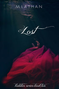 Title: Lost (Hidden Series Book Two), Author: M. Lathan