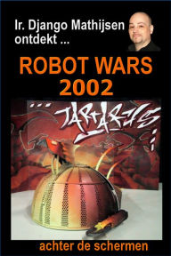 Title: Robot Wars 2002, Author: Ir. Django Mathijsen