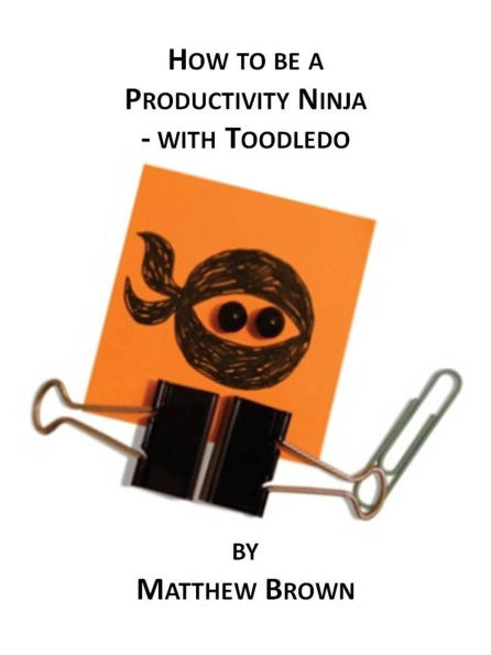 How To Be A Productivity Ninja - With Toodledo