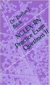 Title: NCLEX-RN Practice Exam Questions II, Author: Dr. Evelyn J Biluk