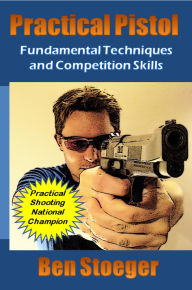 Title: Practical Pistol, Author: Ben Stoeger