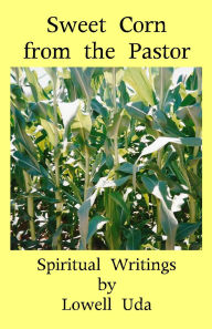 Title: Sweet Corn from the Pastor, Author: Lowell Uda