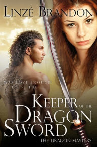 Title: Keeper of the Dragon Sword, Author: Linzé Brandon