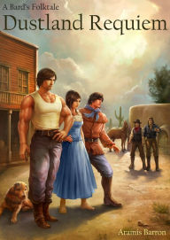 Title: Dustland Requiem (A Bard's Folktale), Author: Aramis Barron