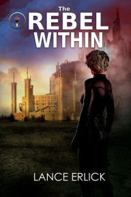 Title: The Rebel Within, Author: Lance Erlick