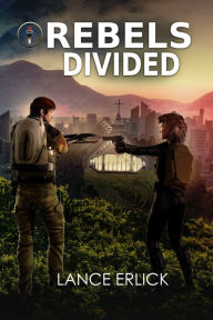 Title: Rebels Divided, Author: Lance Erlick