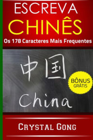 Title: Escreva Chinês: Os 178 Caracteres Mais Frequentes, Author: Crystal Gong