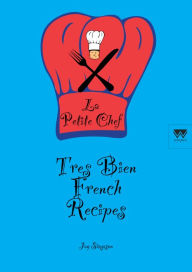 Title: Tres Bien French Recipes: La Petite Chef, Author: Jay Simpson