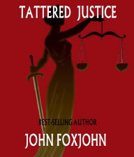Title: Tattered Justice, Author: John Foxjohn