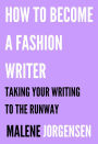 How to Become a Fashion Writer: Taking Your Writing to the Runway