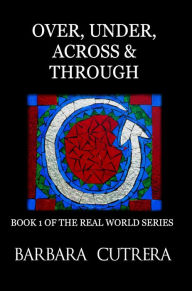 Title: Over, Under, Across & Through, Author: Barbara Cutrera