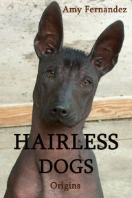 Title: Hairless Dogs: Origins, Author: Amy Fernandez