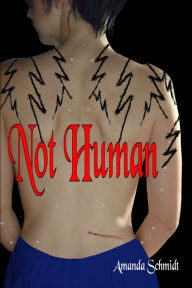 Title: Not Human, Author: Amanda Schmidt