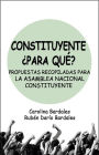 Constituyente Para Qué?: Propuestas Recopiladas Para La Asamblea Nacional Constituyente